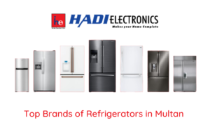 Top Brands of Refrigerators in Multan