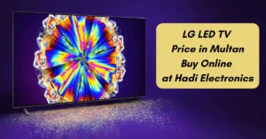 LG LED TV Price in Multan – Buy Online at Hadi Electronics