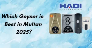 Which Geyser is Best in Multan 2025?