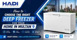 How to Choose the Right Deep Freezers for Your Home in Multan